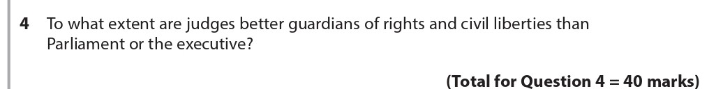 To-what-extent-are-judges-better-guardians-of-rights-and-civil-liberties-than-Parliament-or-the-executive?---Edexcel-A-Level Politics-Question 4-2016-Paper 2.png